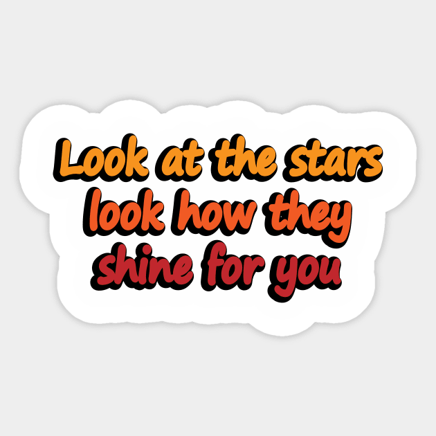 Look at the stars look how they shine for you Sticker by DinaShalash